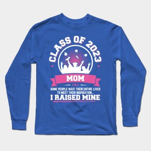 Proud Mom Of A Class Of 2023 Graduate 1 Long Sleeve T-Shirt